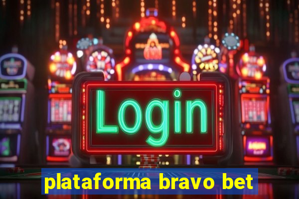 plataforma bravo bet